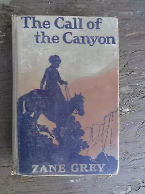 1924 THE CALL OF THE CANYON Zane Grey HARPER & BROS.  Hardcover FIRST EDITION • $5.99