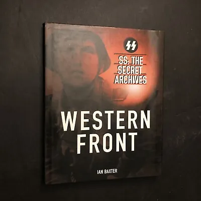 Western Front SS: The Secret Archives - Hard Cover - Ian Baxter • $10.95