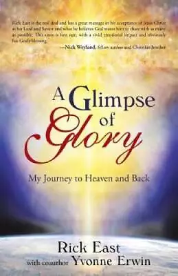 A Glimpse Of Glory: My Journey To Heaven And Back - Paperback - GOOD • $11.79