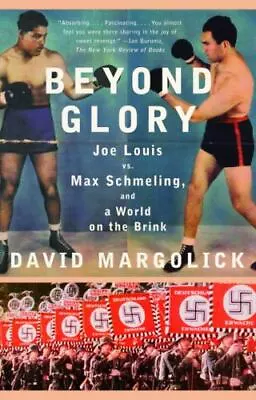 Beyond Glory: Joe Louis Vs. Max Schmeling And A World On The Brink • $6.33