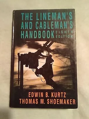 The Lineman's And Cableman's Handbook By E. B. Kurtz (1992 Hardcover) • $5