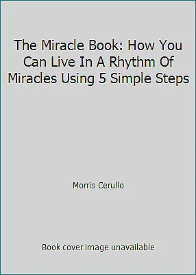 The Miracle Book: How You Can Live In A Rhythm Of Miracles Using 5 Simple Steps • $6.74