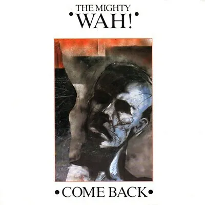 The Mighty Wah! ‎– Come Back - BB Records – 7  Vinyl -1984 • £2.99