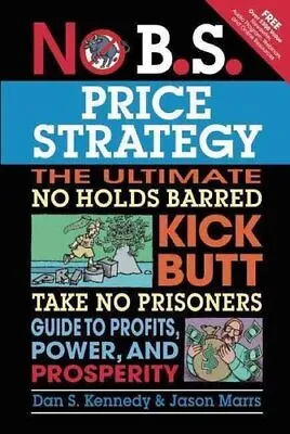 £14.99 • Buy No B.S. Price Strategy: The Ultimate No Holds Barred, Kick Butt... 9781599184005
