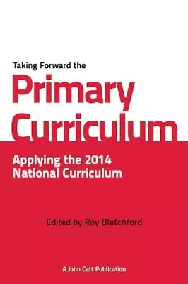 Taking Forward The Primary Curriculum: Preparing For The 2014 National Curriculu • £13.29