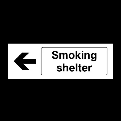 Smoking Shelter Left 300x100mm Plastic Sign OR Sticker (PS48) • £2.99
