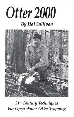 $15 • Buy Otter 2000 By Hal Sullivan (Book) 100 Pages & 8 Chapters Of Otter Trapping
