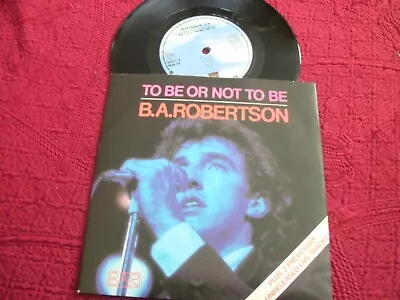B.A. Robertson - To Be Or Not To Be (7  SINGLE) . FREE UK P+P .................. • £4.79