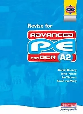 Revise For Advanced PE For OCR A2 Bonney Mr Daniel & Ireland Mr John & Van We • £3.06