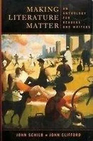 MAKING LITERATURE MATTER: AN ANTHOLOGY FOR READERS AND By John Schilb & VG • $16.49