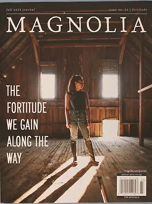 MAGNOLIA JOURNAL MAGAZINE Fall 2022 By Joanna Gaines Fortitude Life & Home • $7.88