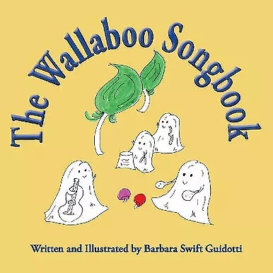 The Wallaboo Songbook By Barbara Swift Guidotti - New Copy - 9780999704561 • £10.63
