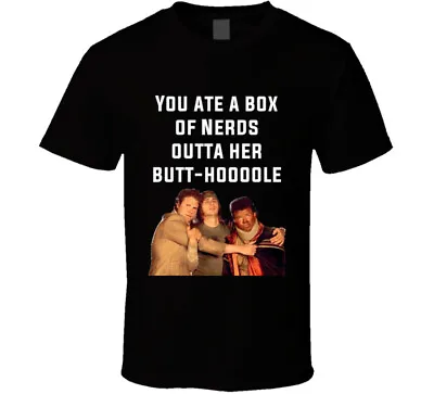 You Ate A Box Of Nerds Outta Her Butt-hoooole Pineapple Express Cast Quote T Shi • $14.99