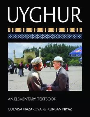 Uyghur: An Elementary Textbook By Gulnisa Nazarova (English) Paperback Book • $166.16