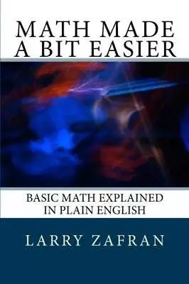 Math Made A Bit Easier: Basic Math Explained In Plain English - Paperback - GOOD • $6.35