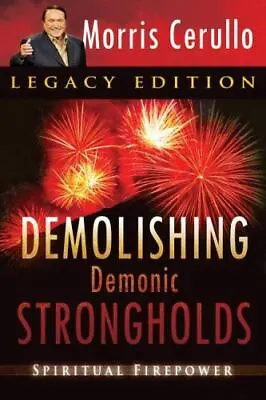 Demolishing Demonic Strongholds: Spiritual Firepower Cerullo Morris Paperback  • $9.71