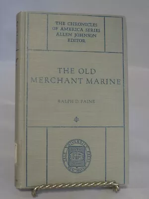 The Old Merchant Marine- Ralph Paine- 1919- Chronicles Of America Series • $18.99