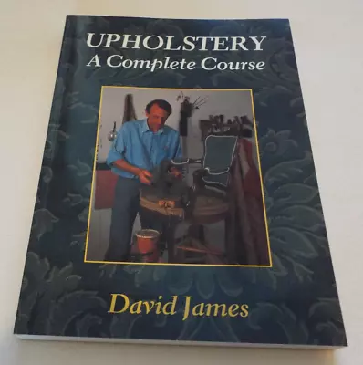 Upholstery: A Complete Course - David James - Brand New - ISBN 9780946819195 • £10.99