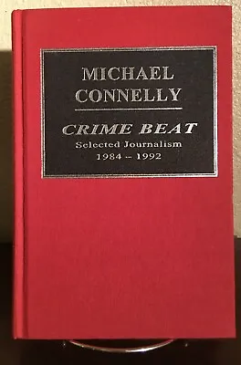 CRIME BEAT: Selected Journalism 1984-1992 By Michael Connelly SIGNED 1st Edition • $105