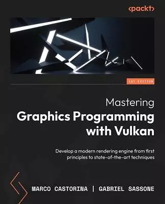 Mastering Graphics Programming With Vulkan: Develop A Modern Rendering Engine Fr • $57.68