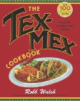 The Tex-Mex Cookbook: A History In Recipes And Photos - Paperback - GOOD • $6.89