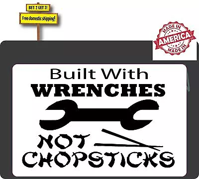 Built With Wrenches Not Chopsticks JDM Racing Decal Sticker Made In America P405 • $3.59