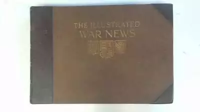 The Illustrated War News. Volume IV. April 21 -July 7 1915. Various 1915 The Ill • £32.99