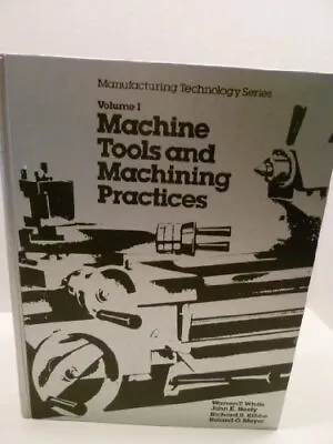 Machine Tools And Machining Practices (Manufacturing Technology Series) • $13.32