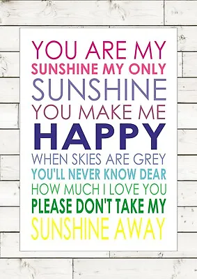 YOU ARE MY SUNSHINE MY ONLY SUNSHINE YOU MAKE ME HAPPY WHEN SKIES Print  A4 • £6.55
