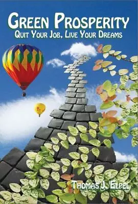 Green Prosperity: Quit Your Job Live Your Dreams By Thomas J Elpel (paperback) • $2.89