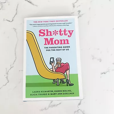 Sh*tty Mom : The Parenting Guide For The Rest Of Us By Karen Moline Laurie... • $4.10