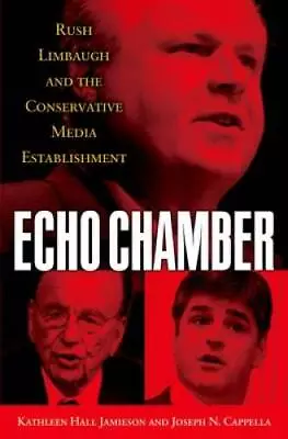 Echo Chamber: Rush Limbaugh And The Conservative Media Establishment - GOOD • $5.87