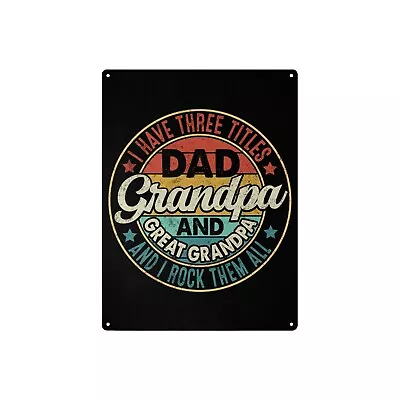 Three Titles Dad - Grandpa - Great Grandpa Metal Tin Sign 12 X16  • $19.99