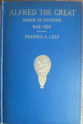 Alfred The Great The Truth Teller Maker Of England 848-899 Illustrated  • £45