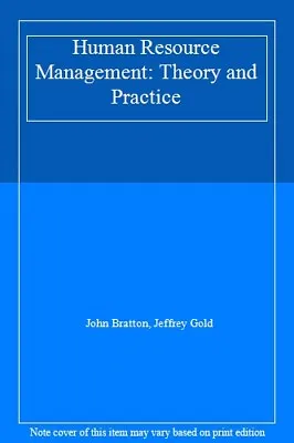 Human Resource Management: Theory And Practice-John Bratton Jeffrey Gold • £6.83