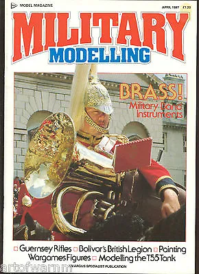 British Military Modelling Magazine  APRIL . 1987    - Vol  17  #  4 • $4.20