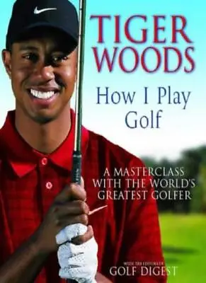 Tiger Woods: How I Play Golf By Tiger Woods. 9780316643696 • £3.29