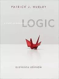 A CONCISE INTRODUCTION TO LOGIC (WITH STAND ALONE RULES By Patrick J. Hurley • $45.95
