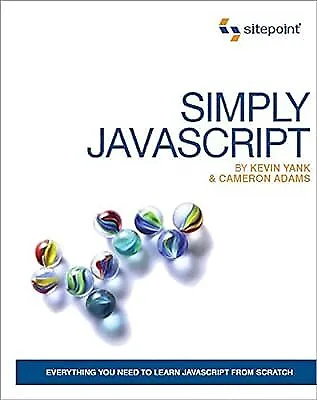 Simply JavaScript Kevin Yank & Cameron Adams Used; Good Book • £2.98