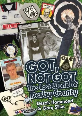 £11.42 • Buy Got, Not Got: Derby County: The Lost World Of Derby County By Derek Hammond