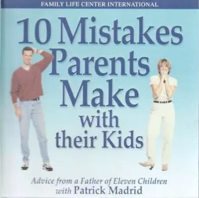 10 Mistakes Parents Make With Their Kids AUDIO BOOK CD Patrick Madrid Christian • $17.99