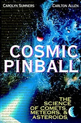 Cosmic Pinball : The Science Of Comets Meteors And Asteroids Har • $4.50