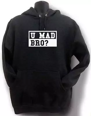 New Men's Women Printed U Mad Bro? Funny Hipster Joke Mma Hip Hop Hoodie All Sz • $26.99