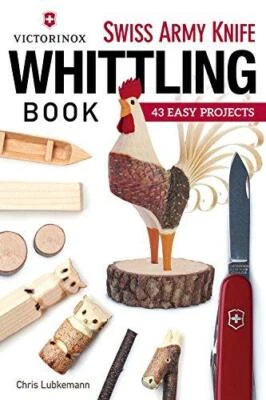 £4.68 • Buy Victorinox Swiss Army Knife Whittling Book: 43 Easy Projects (Fox Chapel Publish