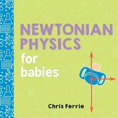 Newtonian Physics For Babies (Baby University) - Hardcover - GOOD • $3.98