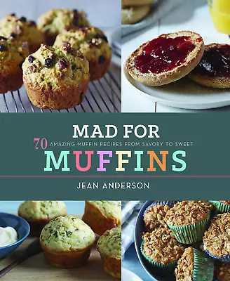 Mad For Muffins: 70 Amazing Muffin Recipes From Savory To Sweet • $13.74