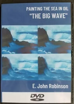 E. John Robinson: PAINTING THE SEA IN OIL  THE BIG WAVE  - DVD 1 HOUR • $29.95