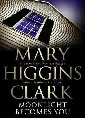 Moonlight Becomes You By  Mary Higgins Clark. 9780743484305 • £2.39