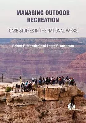 Managing Outdoor Recreation [OP]: Case Studies In The National Parks By Manning • $44.26