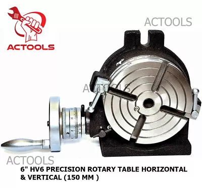 6  HV6 150mm Precision  Rotary Table Horizontal And Vertical USA ACTOOLS • $235.64